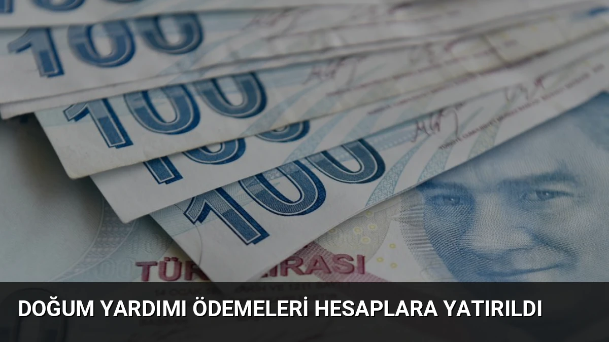 Doğum Yardımı Ödemeleri Hesaplara Yatırıldı
