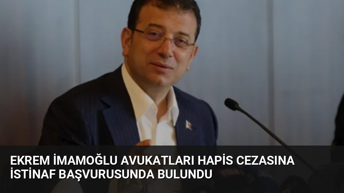 Ekrem İmamoğlu Avukatları Hapis Cezasına İstinaf Başvurusunda Bulundu