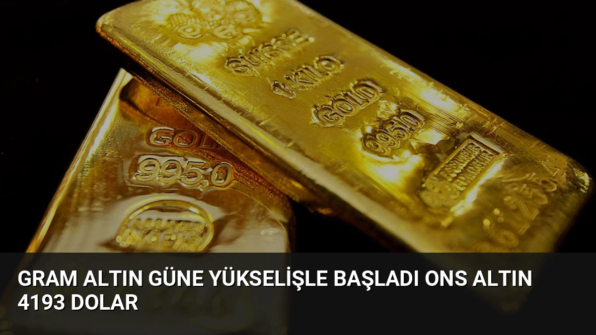 Gram Altın Güne Yükselişle Başladı Ons Altın 4193 Dolar