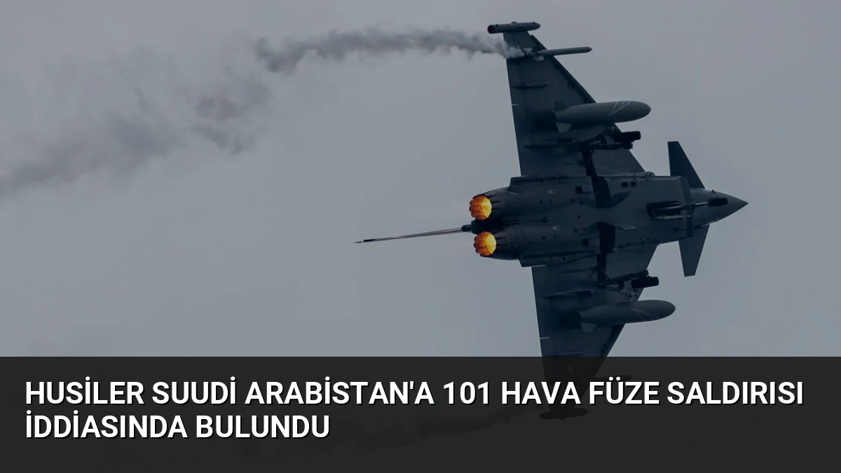 Husiler Suudi Arabistan’a 101 Hava Füze Saldırısı İddiasında Bulundu