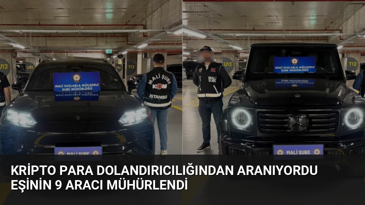Kripto Para Dolandırıcılığından Aranıyordu Eşinin 9 Aracı Mühürlendi
