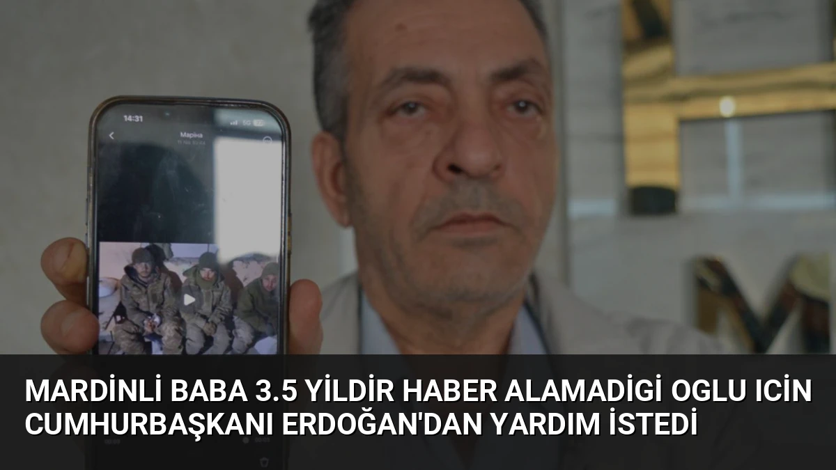 Mardinli Baba 3.5 Yildir Haber Alamadigi Oglu Icin Cumhurbaşkanı Erdoğan’dan Yardım İstedi