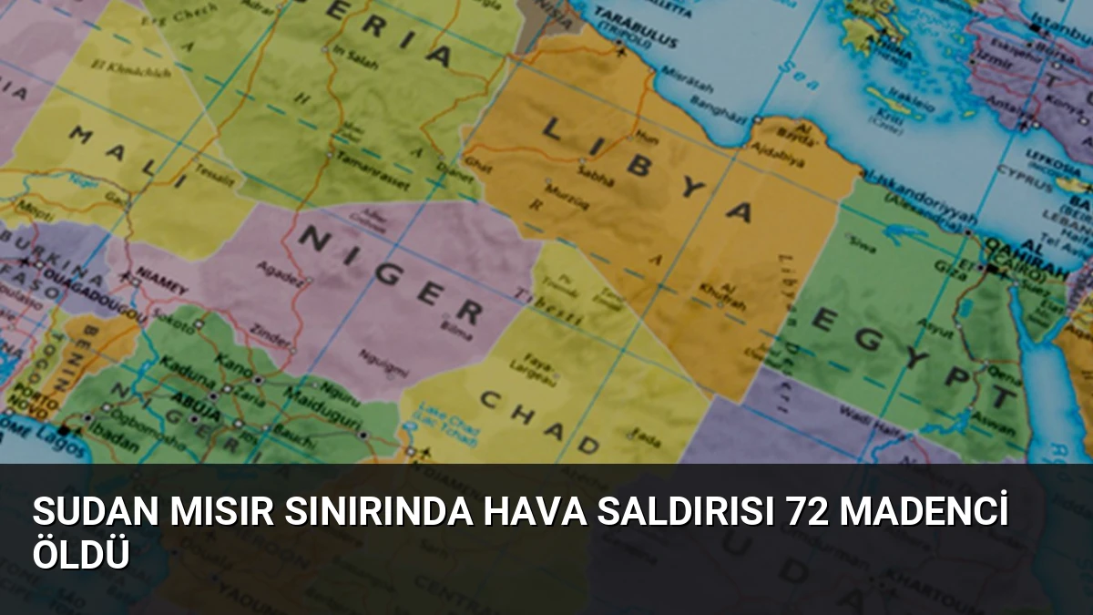 Sudan Mısır Sınırında Hava Saldırısı 72 Madenci Öldü