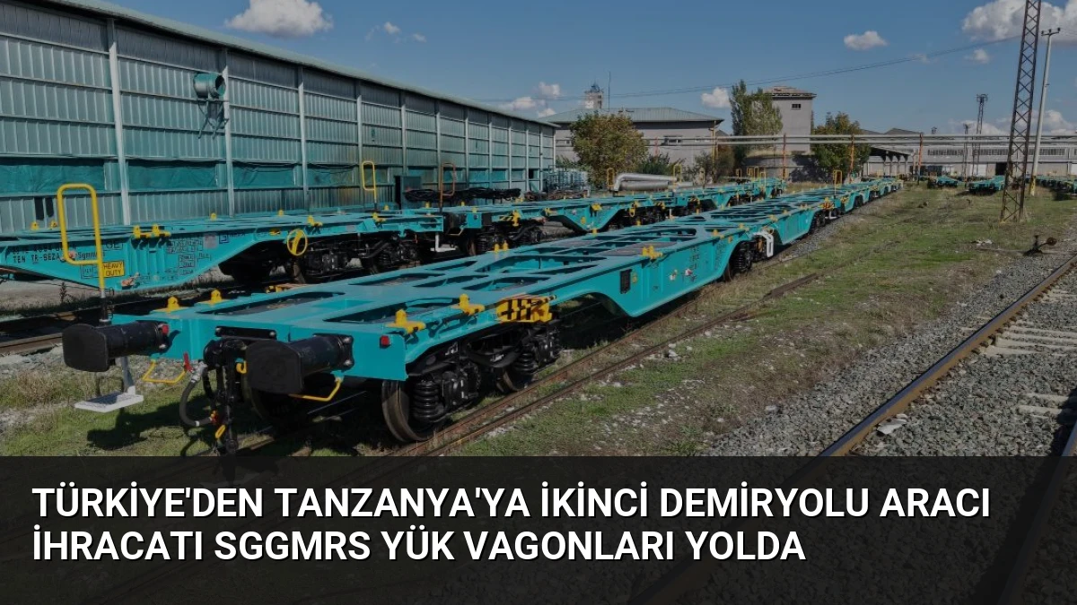 Türkiye’den Tanzanya’ya İkinci Demiryolu Aracı İhracatı Sggmrs Yük Vagonları Yolda